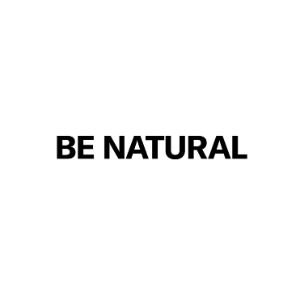 BE NATURAL